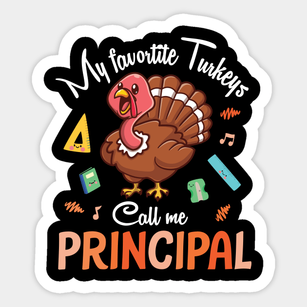 My Favorite Turkeys Call Me Principal Happy Thanksgiving Day Sticker by joandraelliot